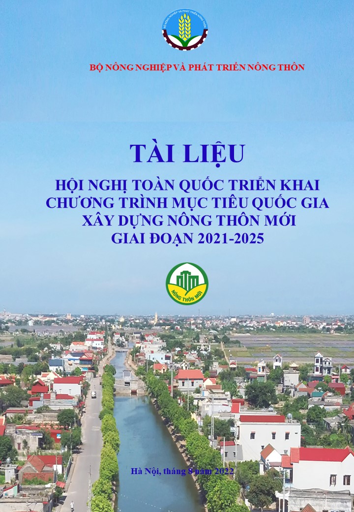 TÀI LIỆU HỘI NGHỊ TOÀN QUỐC TRIỂN KHAI CHƯƠNG TRÌNH MỤC TIÊU QUỐC GIA XÂY DỰNG NÔNG THÔN MỚI GIAI ĐOẠN 2021-2025